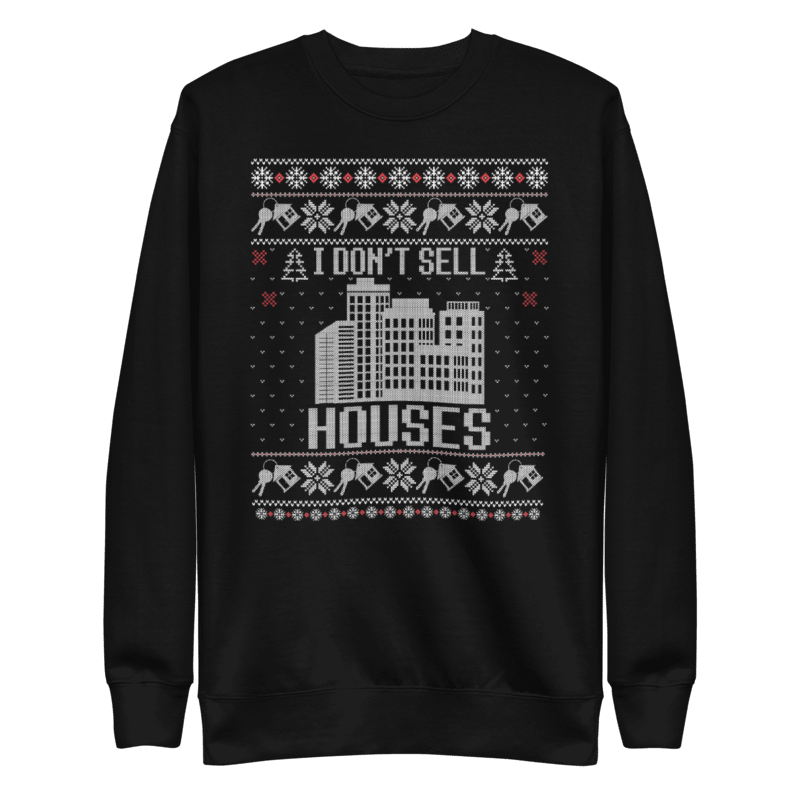 I Don't Sell Houses - Ugly Christmas Sweater -old