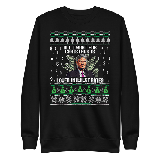 All I Want For Christmas is Lower Interest Rates - Ugly Christmas Sweater