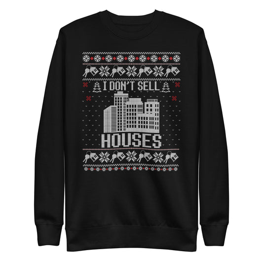 I Don't Sell Houses - Ugly Christmas Sweater