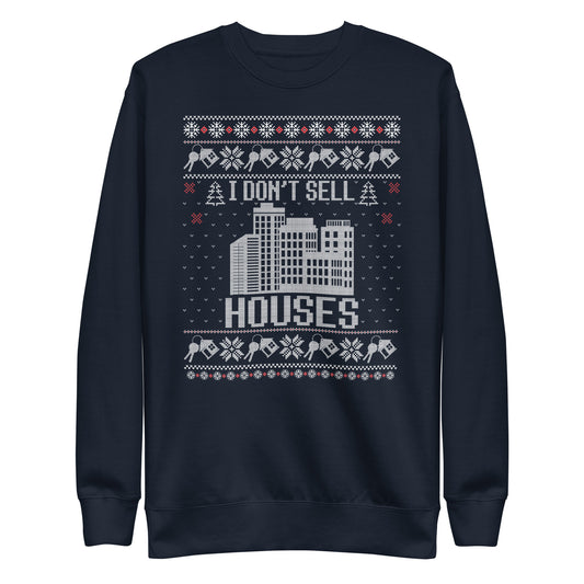 I Don't Sell Houses - Ugly Christmas Sweater -old